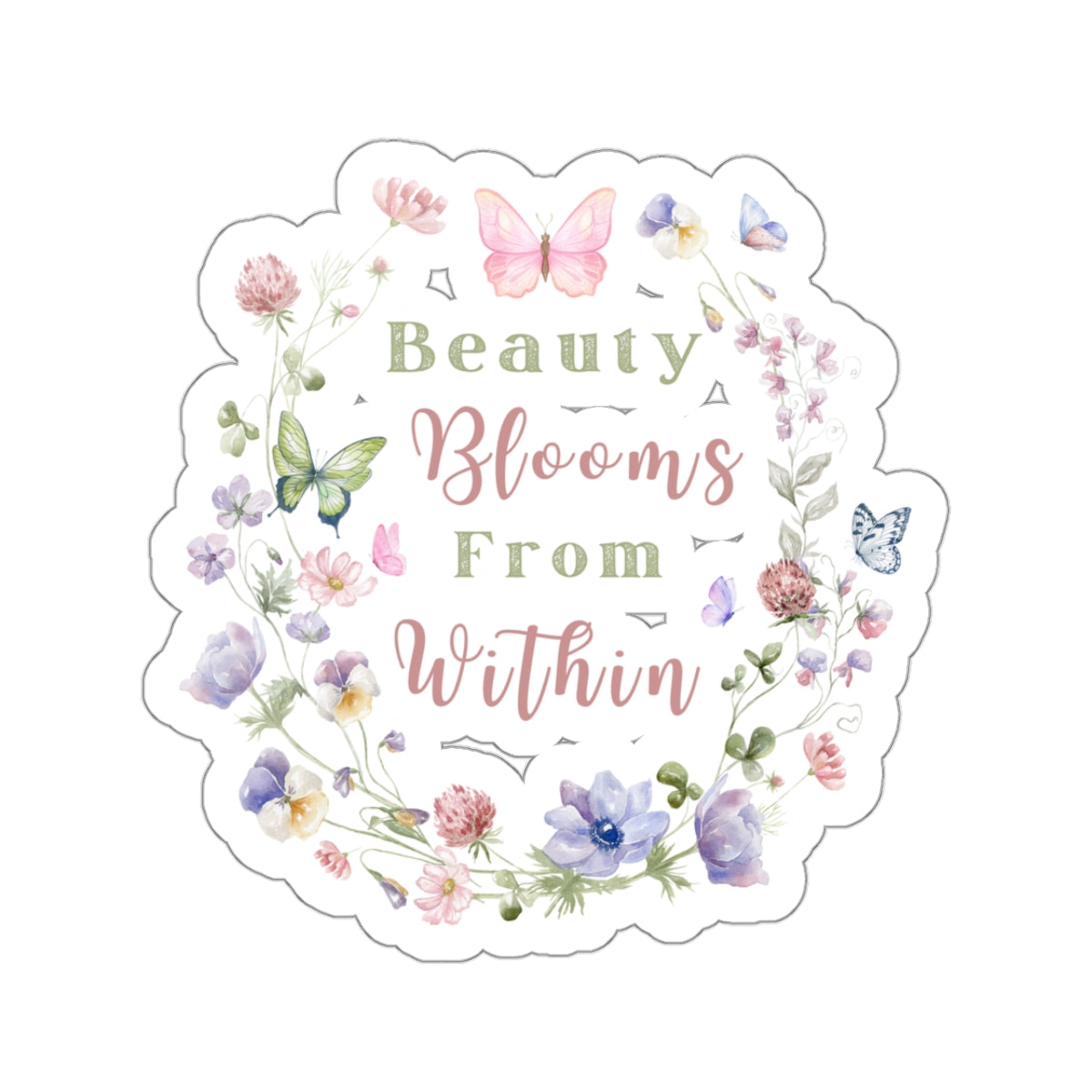 Beauty Blooms from within - Kiss-Cut Sticker
