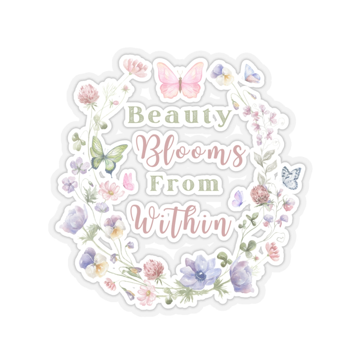Beauty Blooms from within - Kiss-Cut Sticker