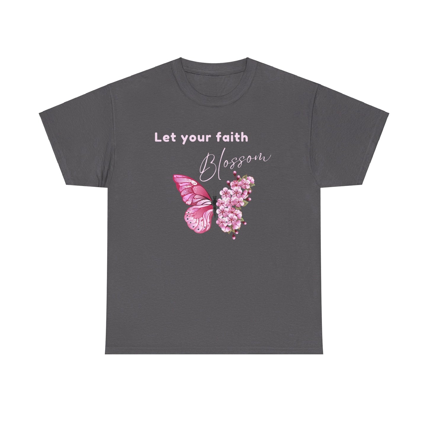 LET YOUR FAITH BLOSSOM T-SHIRT - BBPK