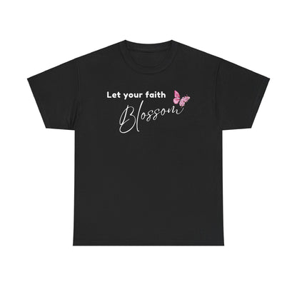 LET YOUR FAITH BLOSSOM T-SHIRT - WH