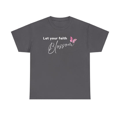 LET YOUR FAITH BLOSSOM T-SHIRT - WH